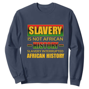 Slavery Is Not African History Sweatshirt TS09 Navy Print Your Wear