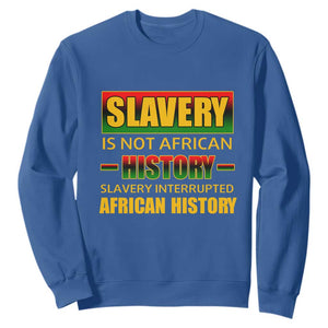 Slavery Is Not African History Sweatshirt TS09 Royal Blue Print Your Wear