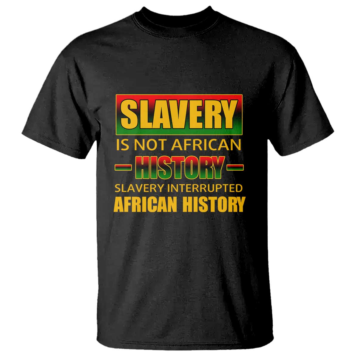 Slavery Is Not African History T Shirt TS09 Black Print Your Wear