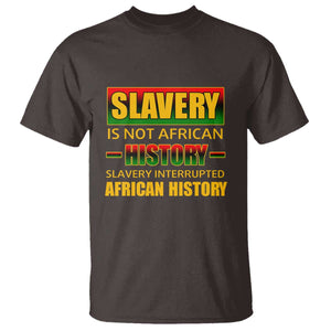 Slavery Is Not African History T Shirt TS09 Dark Chocolate Print Your Wear