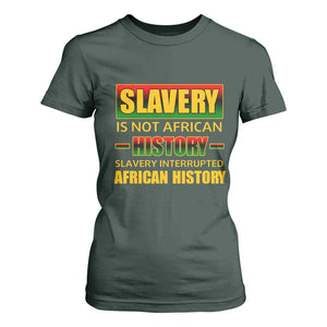 Slavery Is Not African History T Shirt For Women TS09 Dark Forest Green Print Your Wear