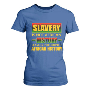 Slavery Is Not African History T Shirt For Women TS09 Royal Blue Print Your Wear