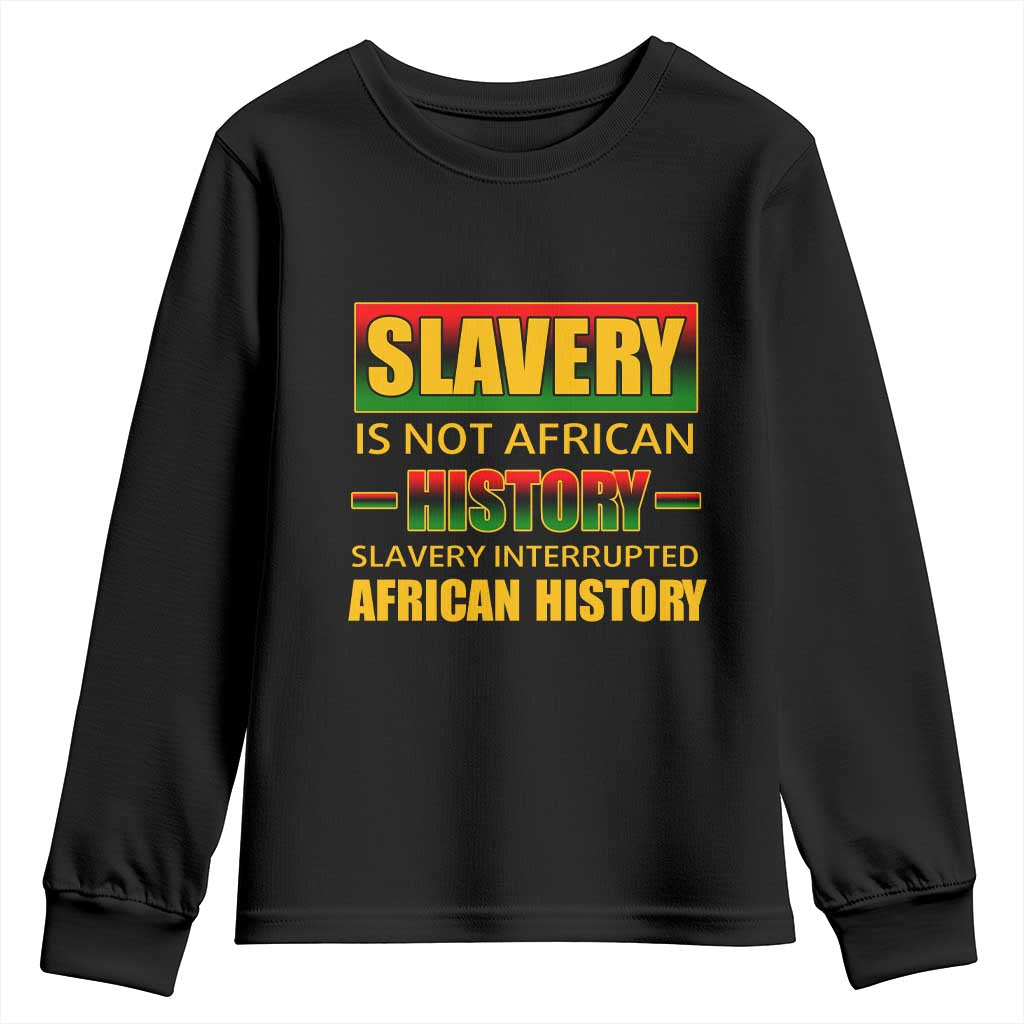 Slavery Is Not African History Youth Sweatshirt TS09 Black Print Your Wear