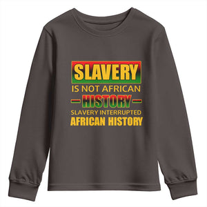 Slavery Is Not African History Youth Sweatshirt TS09 Dark Chocolate Print Your Wear