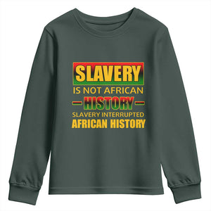 Slavery Is Not African History Youth Sweatshirt TS09 Dark Forest Green Print Your Wear