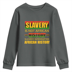 Slavery Is Not African History Youth Sweatshirt TS09 Dark Heather Print Your Wear