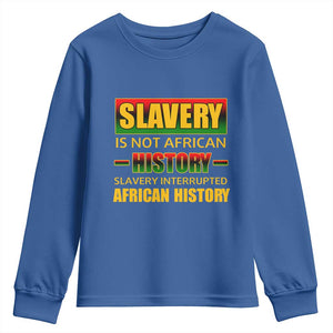 Slavery Is Not African History Youth Sweatshirt TS09 Royal Blue Print Your Wear