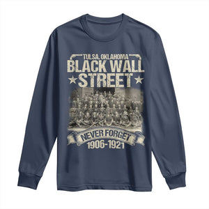 Black Wall Street Long Sleeve Shirt Never Forget 1906 1921 Tulsa Black History TS09 Navy Print Your Wear