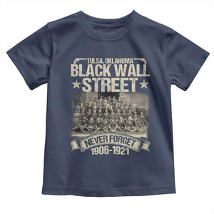 Black Wall Street Toddler T Shirt Never Forget 1906 1921 Tulsa Black History TS09 Navy Print Your Wear