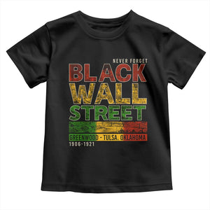 Never Forget Black Wall Street Toddler T Shirt Greenwood Tulsa Oklahoma Black History TS09 Black Print Your Wear