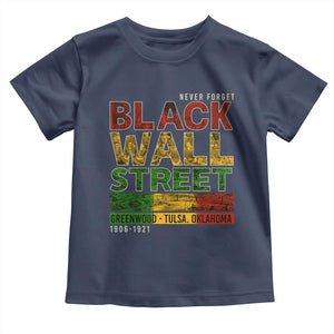 Never Forget Black Wall Street Toddler T Shirt Greenwood Tulsa Oklahoma Black History TS09 Navy Print Your Wear