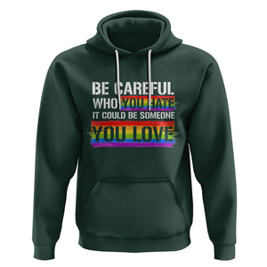 LGBT Pride Hoodie Who You Hate It Could Be Someone You Love Rainbow TS09 Dark Forest Green Printyourwear