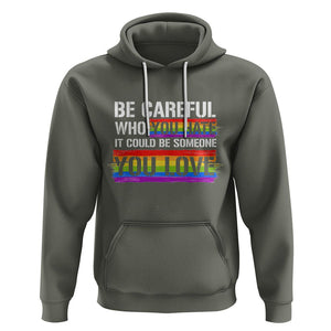 LGBT Pride Hoodie Who You Hate It Could Be Someone You Love Rainbow TS09 Military Green Printyourwear