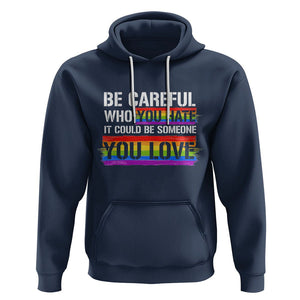 LGBT Pride Hoodie Who You Hate It Could Be Someone You Love Rainbow TS09 Navy Printyourwear