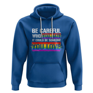 LGBT Pride Hoodie Who You Hate It Could Be Someone You Love Rainbow TS09 Royal Blue Printyourwear