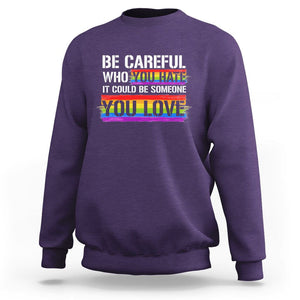 LGBT Pride Sweatshirt Who You Hate It Could Be Someone You Love Rainbow TS09 Purple Printyourwear