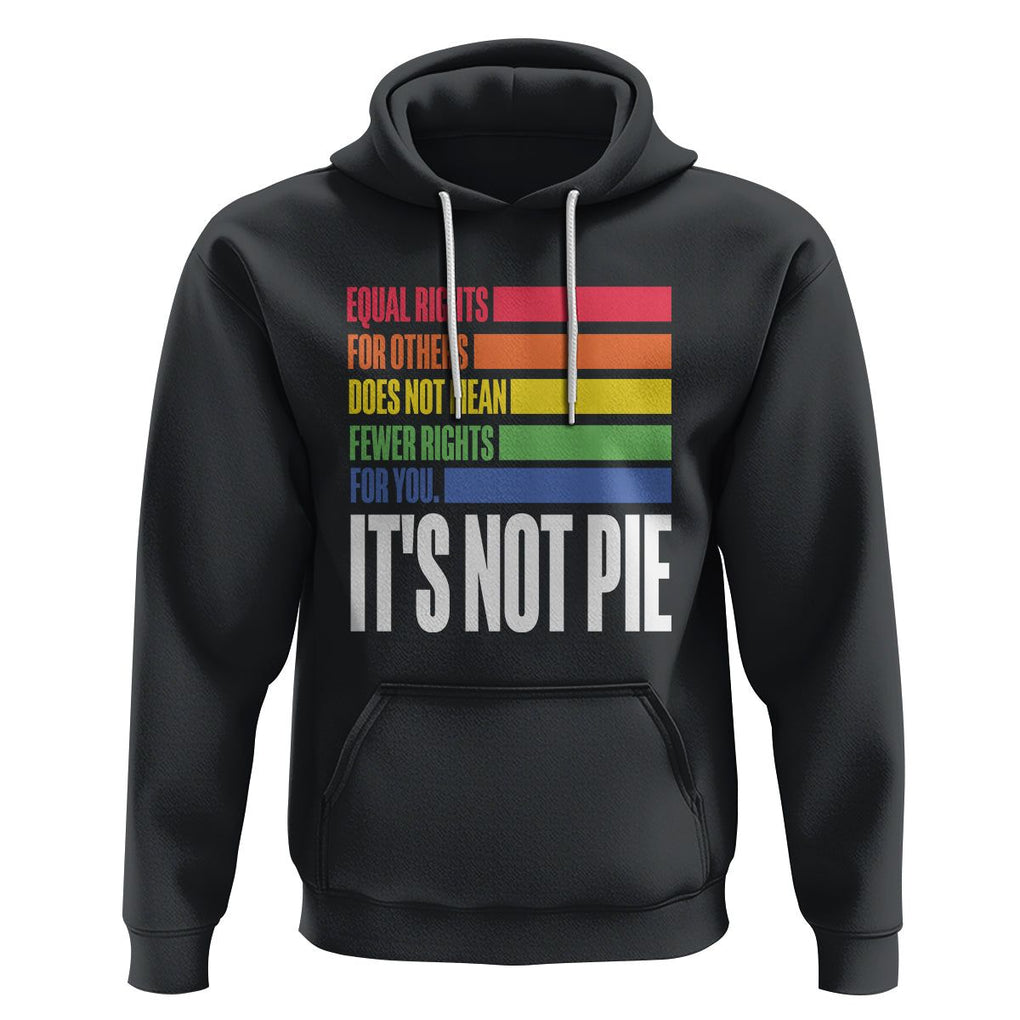 LGBT Pride Flag Hoodie It's Not Pie Equal Rights For Others Does Not Mean Fewer Rights For You TS09 Black Printyourwear