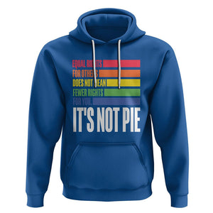 LGBT Pride Flag Hoodie It's Not Pie Equal Rights For Others Does Not Mean Fewer Rights For You TS09 Royal Blue Printyourwear