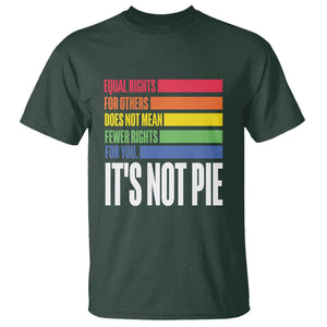 LGBT Pride Flag T Shirt It's Not Pie Equal Rights For Others Does Not Mean Fewer Rights For You TS09 Dark Forest Green Printyourwear