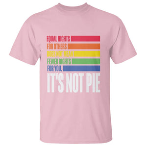 LGBT Pride Flag T Shirt It's Not Pie Equal Rights For Others Does Not Mean Fewer Rights For You TS09 Light Pink Printyourwear