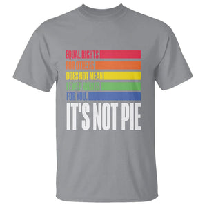 LGBT Pride Flag T Shirt It's Not Pie Equal Rights For Others Does Not Mean Fewer Rights For You TS09 Sport Gray Printyourwear