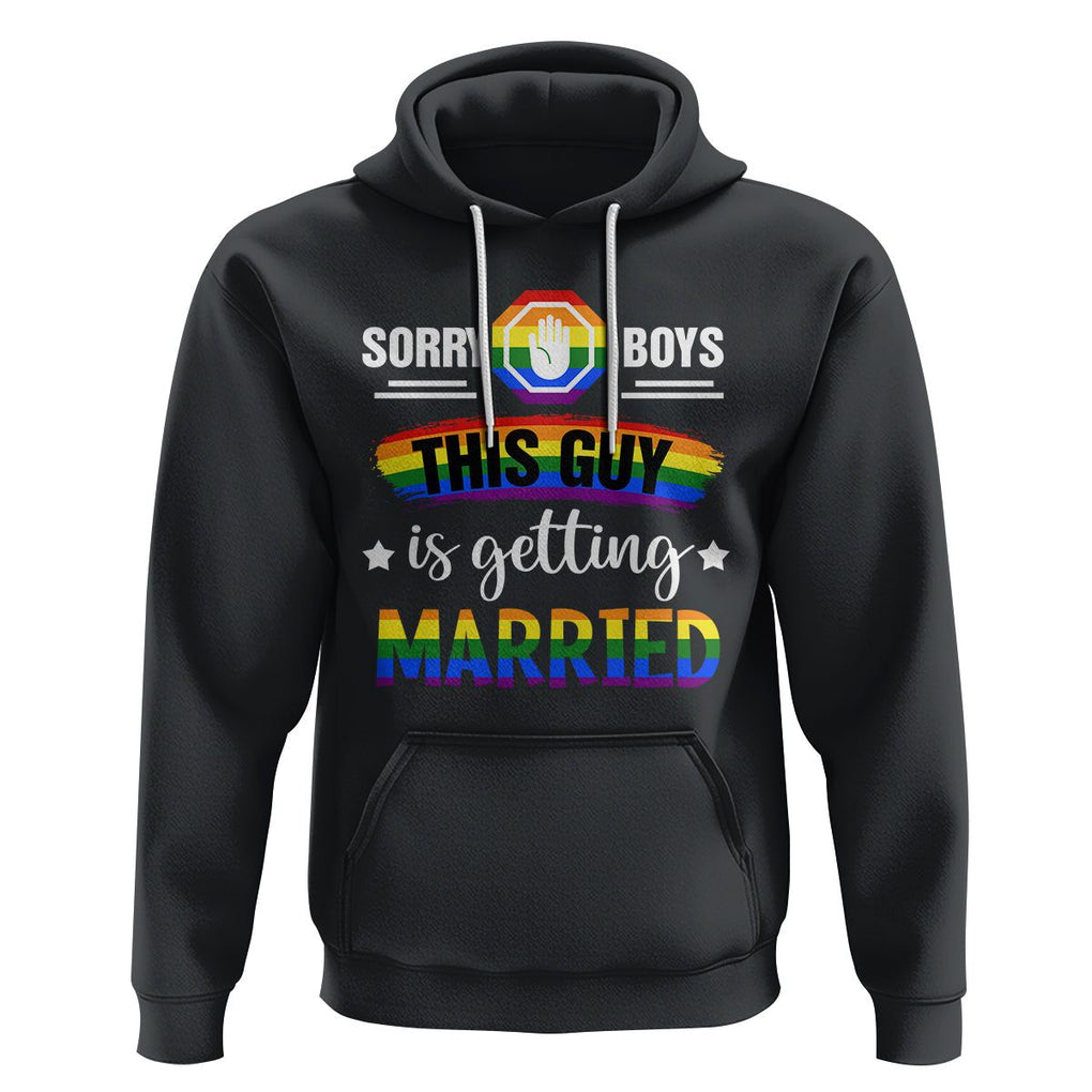 Sorry Boys This Guy Is Getting Married Gay LGBT Pride Hoodie TS09 Black Printyourwear