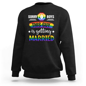 Sorry Boys This Guy Is Getting Married Gay LGBT Pride Sweatshirt TS09 Black Printyourwear