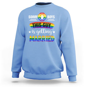 Sorry Boys This Guy Is Getting Married Gay LGBT Pride Sweatshirt TS09 Carolina Blue Printyourwear