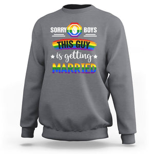 Sorry Boys This Guy Is Getting Married Gay LGBT Pride Sweatshirt TS09 Charcoal Printyourwear