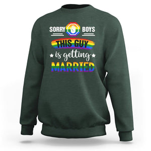 Sorry Boys This Guy Is Getting Married Gay LGBT Pride Sweatshirt TS09 Dark Forest Green Printyourwear