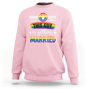 Sorry Boys This Guy Is Getting Married Gay LGBT Pride Sweatshirt TS09 Light Pink Printyourwear