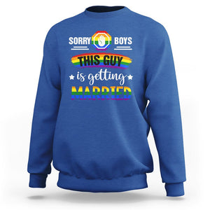 Sorry Boys This Guy Is Getting Married Gay LGBT Pride Sweatshirt TS09 Royal Blue Printyourwear