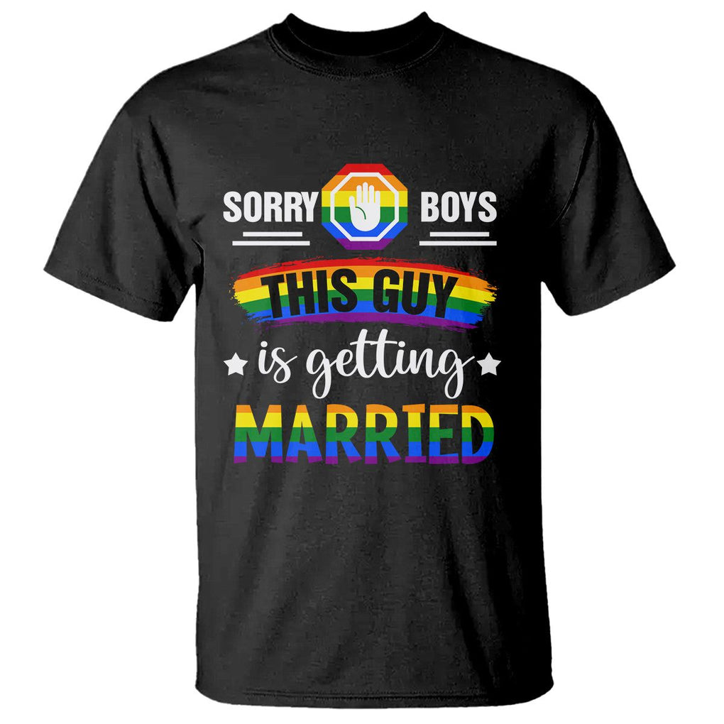 Sorry Boys This Guy Is Getting Married Gay LGBT Pride T Shirt TS09 Black Printyourwear