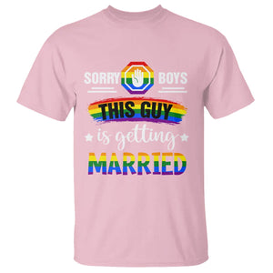 Sorry Boys This Guy Is Getting Married Gay LGBT Pride T Shirt TS09 Light Pink Printyourwear