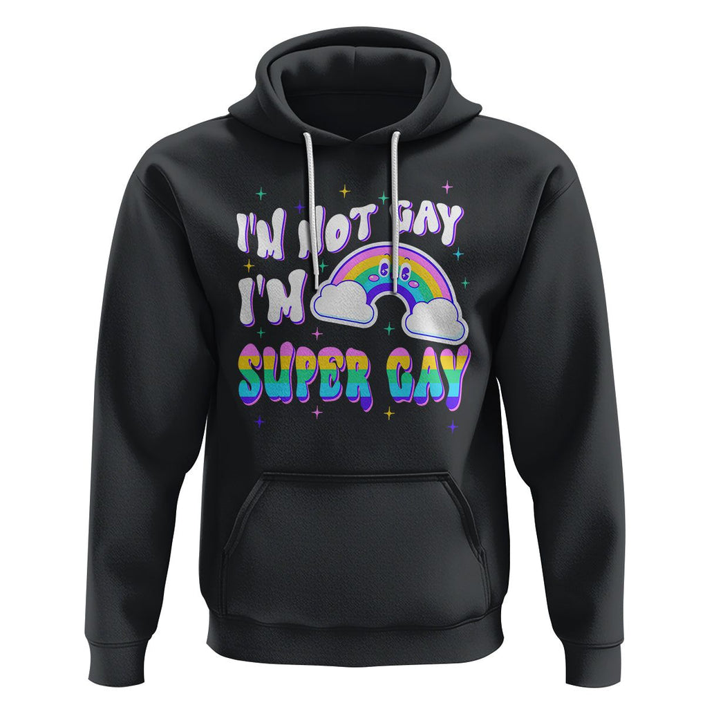 Funny LGBT Pride Hoodie I'm Not Gay I'm Super Gay Cute Rainbow TS09 Black Printyourwear