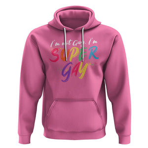 Funny LGBT Pride Hoodie I'm Not Gay I'm Super Gay TS09 Azalea Printyourwear