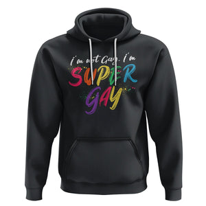 Funny LGBT Pride Hoodie I'm Not Gay I'm Super Gay TS09 Black Printyourwear