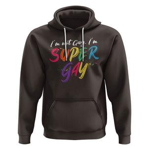 Funny LGBT Pride Hoodie I'm Not Gay I'm Super Gay TS09 Dark Chocolate Printyourwear