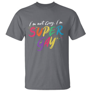 Funny LGBT Pride T Shirt I'm Not Gay I'm Super Gay TS09 Charcoal Printyourwear