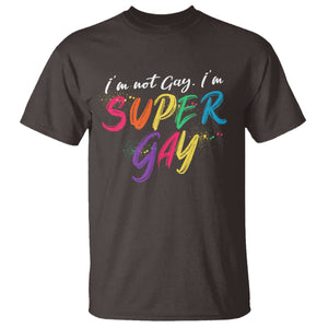 Funny LGBT Pride T Shirt I'm Not Gay I'm Super Gay TS09 Dark Chocolate Printyourwear