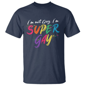 Funny LGBT Pride T Shirt I'm Not Gay I'm Super Gay TS09 Navy Printyourwear