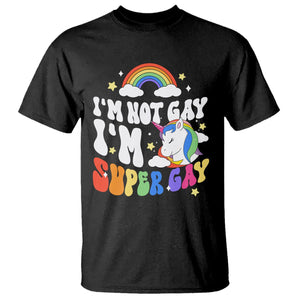 Funny LGBT Pride T Shirt I'm Not Gay I'm Super Gay Cute Unicorn Rainbow TS09 Black Printyourwear