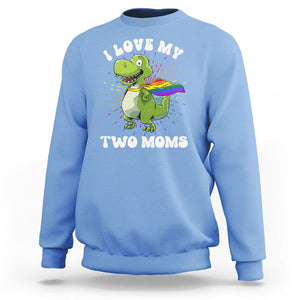 Funny Lesbian Sweatshirt I Love My Two Moms Rainbow Dinosaur TS09 Carolina Blue Printyourwear