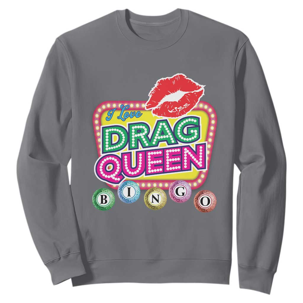 Drag Queen Sweatshirt I Love Drag Queen Bingo Fan LGBTQ TS09 Charcoal Print Your Wear
