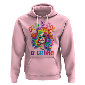 Drag Queen Hoodie Drag Is Not A Crime LGBTQ Pride TS09 Light Pink Printyourwear