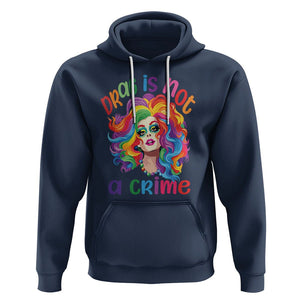 Drag Queen Hoodie Drag Is Not A Crime LGBTQ Pride TS09 Navy Printyourwear
