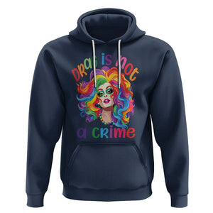 Drag Queen Hoodie Drag Is Not A Crime LGBTQ Pride TS09 Navy Printyourwear