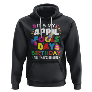 It's My April Fool's Day Birthday And That's No Joke Hoodie TS09 Black Printyourwear