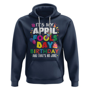 It's My April Fool's Day Birthday And That's No Joke Hoodie TS09 Navy Printyourwear