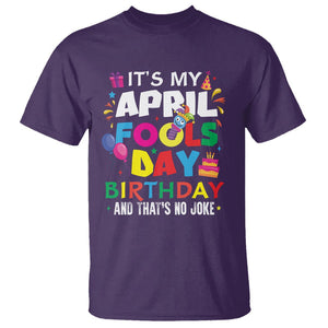 It's My April Fool's Day Birthday And That's No Joke T Shirt TS09 Purple Printyourwear